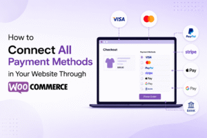 How to Connect All Payment Methods in Your Website Through WooCommerce